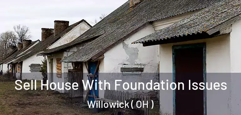  Sell House With Foundation Issues Willowick ( OH )