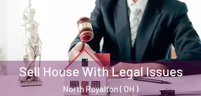  Sell House With Legal Issues North Royalton ( OH )