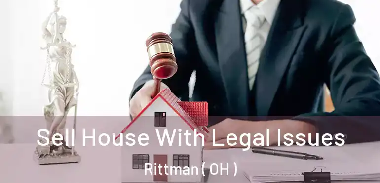  Sell House With Legal Issues Rittman ( OH )