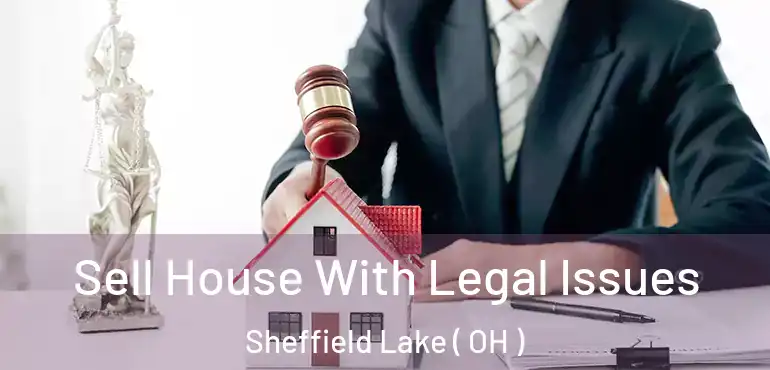  Sell House With Legal Issues Sheffield Lake ( OH )