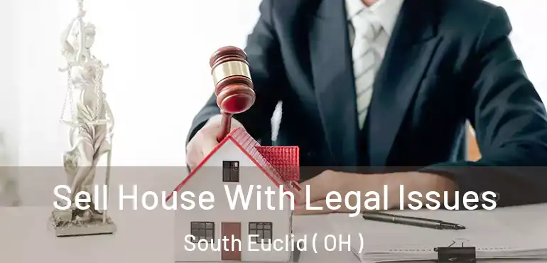  Sell House With Legal Issues South Euclid ( OH )