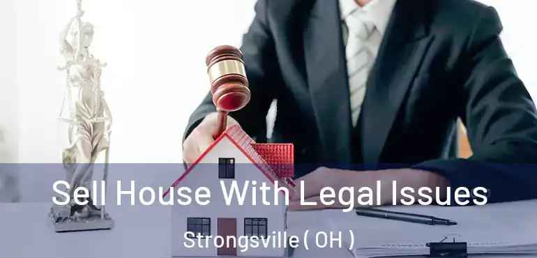  Sell House With Legal Issues Strongsville ( OH )