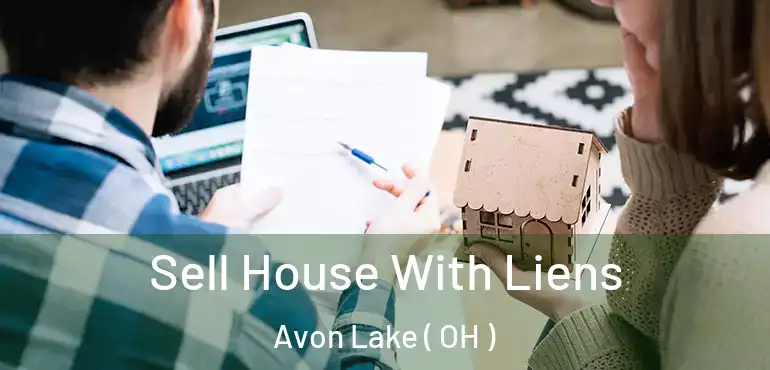  Sell House With Liens Avon Lake ( OH )