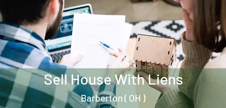  Sell House With Liens Barberton ( OH )