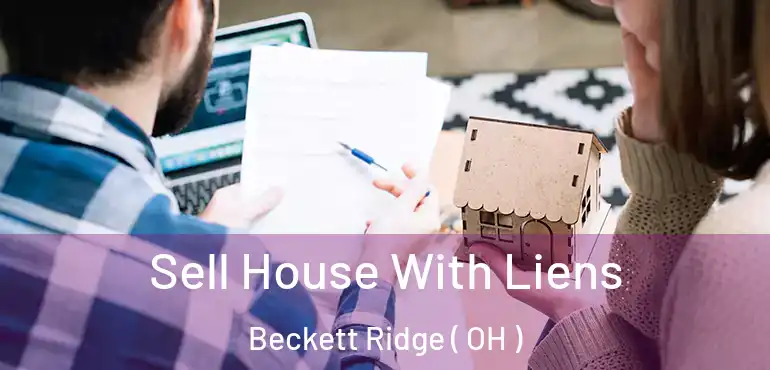  Sell House With Liens Beckett Ridge ( OH )