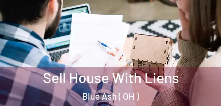  Sell House With Liens Blue Ash ( OH )