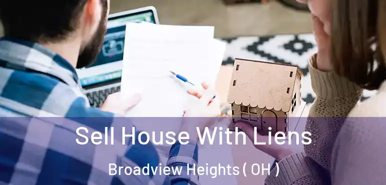  Sell House With Liens Broadview Heights ( OH )