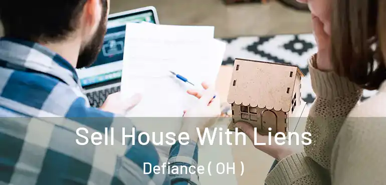  Sell House With Liens Defiance ( OH )