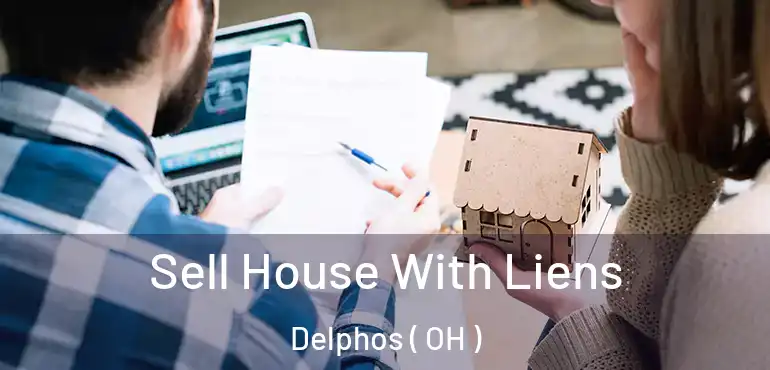  Sell House With Liens Delphos ( OH )