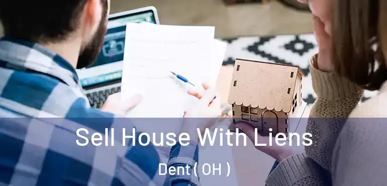  Sell House With Liens Dent ( OH )