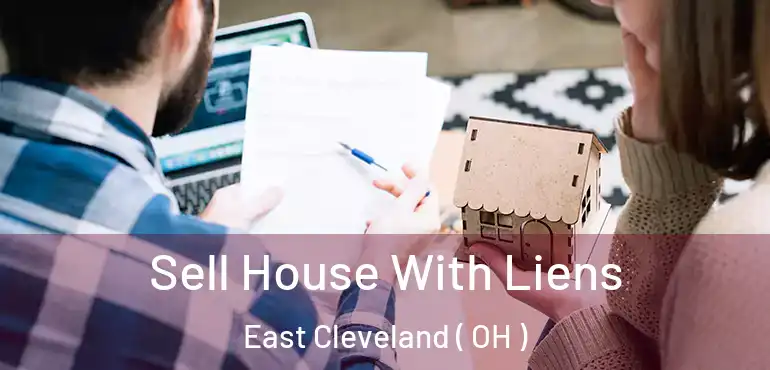  Sell House With Liens East Cleveland ( OH )