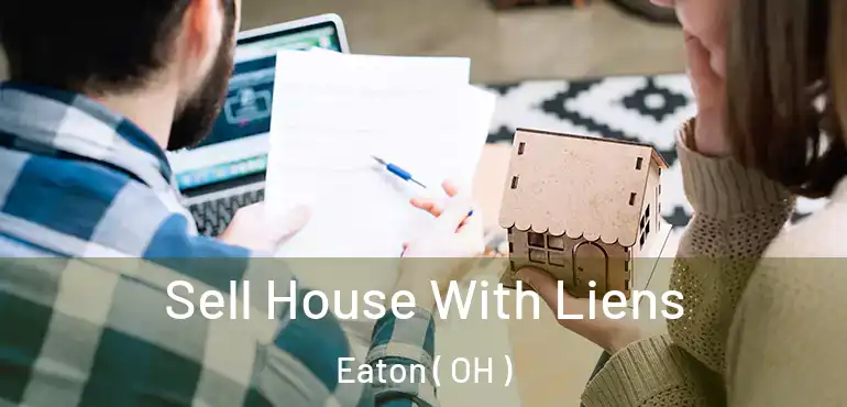  Sell House With Liens Eaton ( OH )