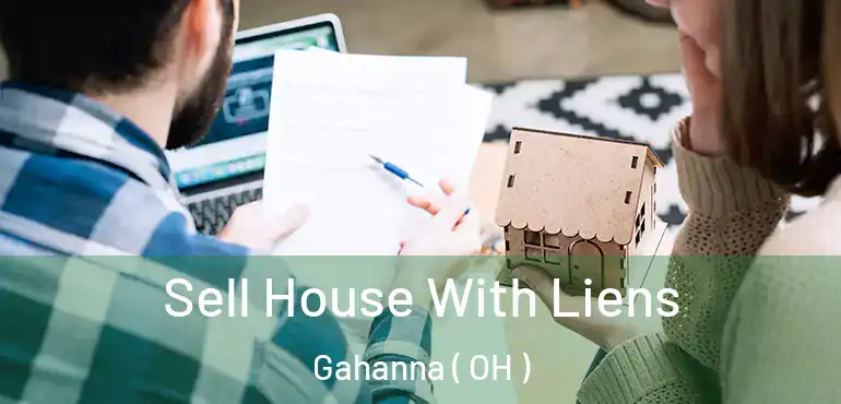 Sell House With Liens Gahanna ( OH )
