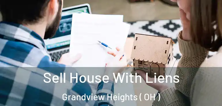  Sell House With Liens Grandview Heights ( OH )