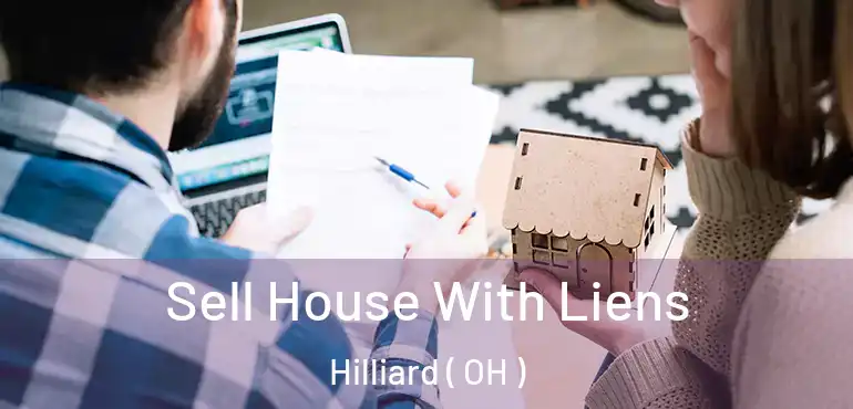  Sell House With Liens Hilliard ( OH )