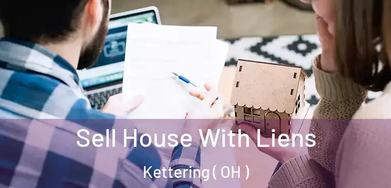  Sell House With Liens Kettering ( OH )