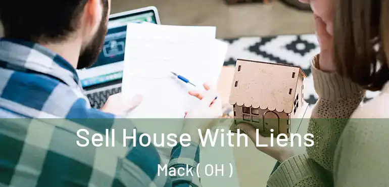  Sell House With Liens Mack ( OH )
