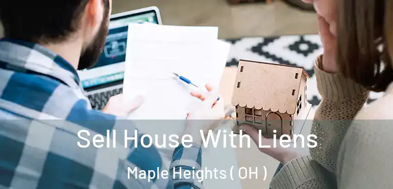  Sell House With Liens Maple Heights ( OH )