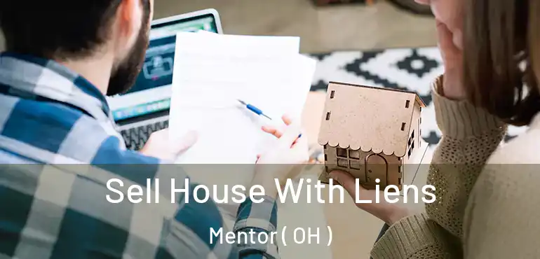  Sell House With Liens Mentor ( OH )