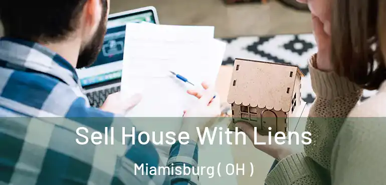  Sell House With Liens Miamisburg ( OH )