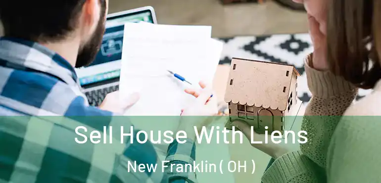  Sell House With Liens New Franklin ( OH )