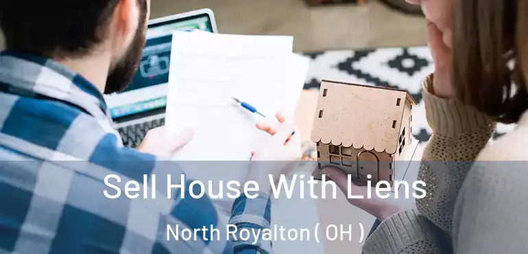  Sell House With Liens North Royalton ( OH )