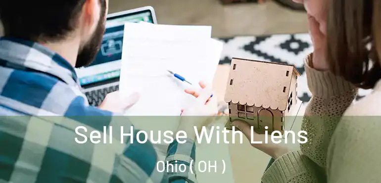  Sell House With Liens Ohio ( OH )