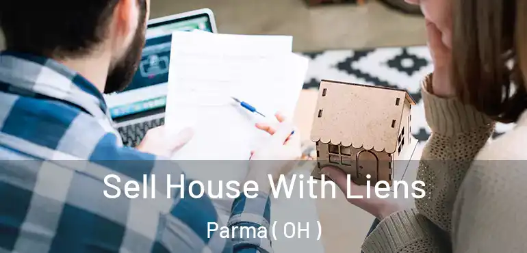  Sell House With Liens Parma ( OH )