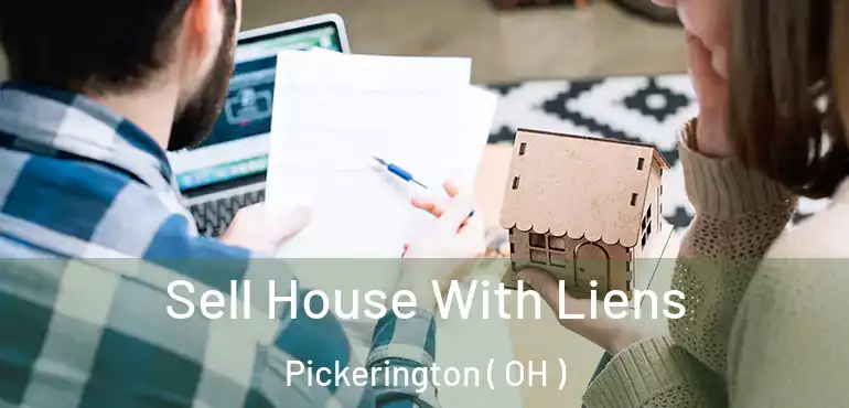  Sell House With Liens Pickerington ( OH )