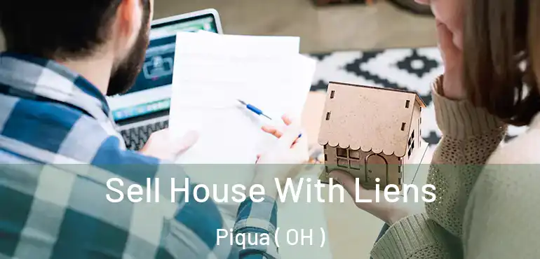  Sell House With Liens Piqua ( OH )