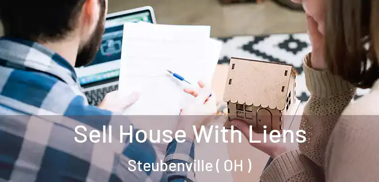  Sell House With Liens Steubenville ( OH )