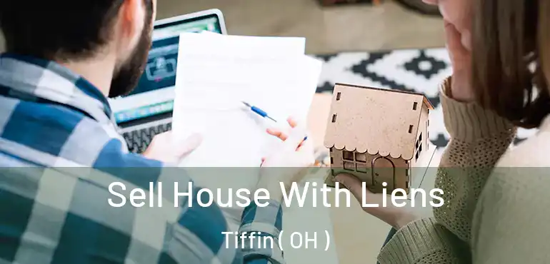  Sell House With Liens Tiffin ( OH )