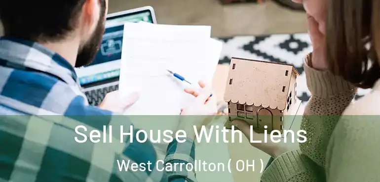  Sell House With Liens West Carrollton ( OH )