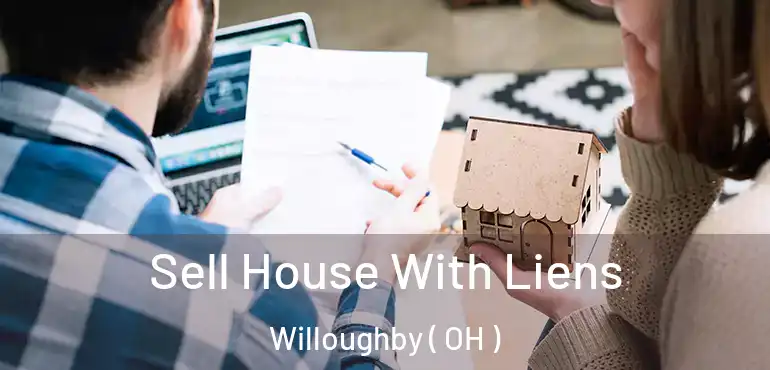  Sell House With Liens Willoughby ( OH )