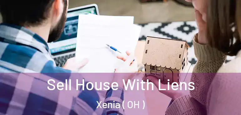  Sell House With Liens Xenia ( OH )