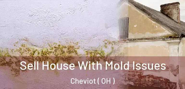  Sell House With Mold Issues Cheviot ( OH )