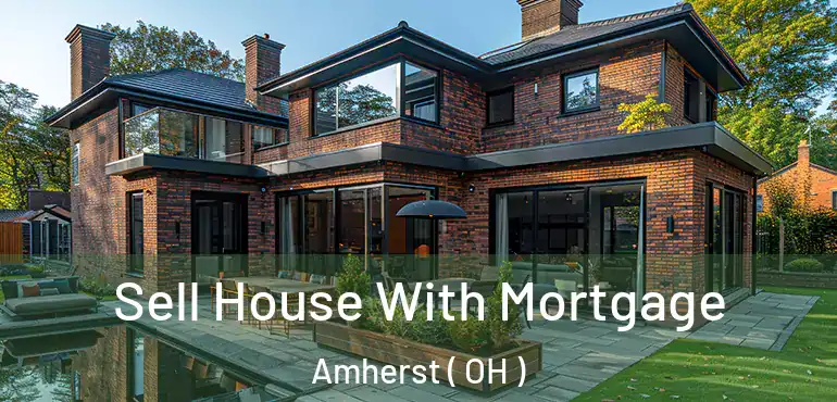  Sell House With Mortgage Amherst ( OH )