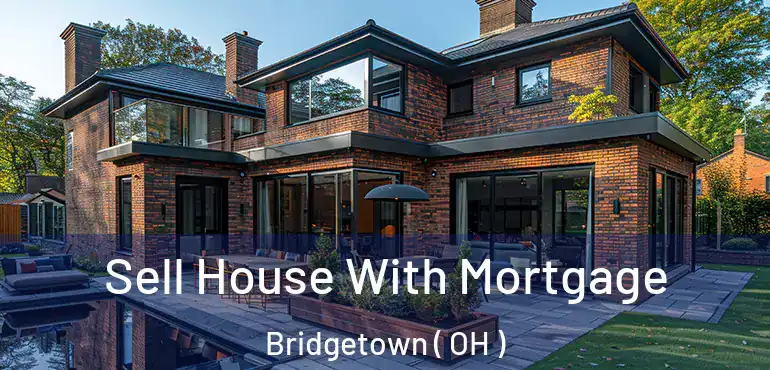  Sell House With Mortgage Bridgetown ( OH )