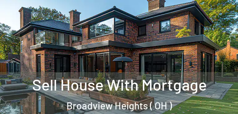  Sell House With Mortgage Broadview Heights ( OH )