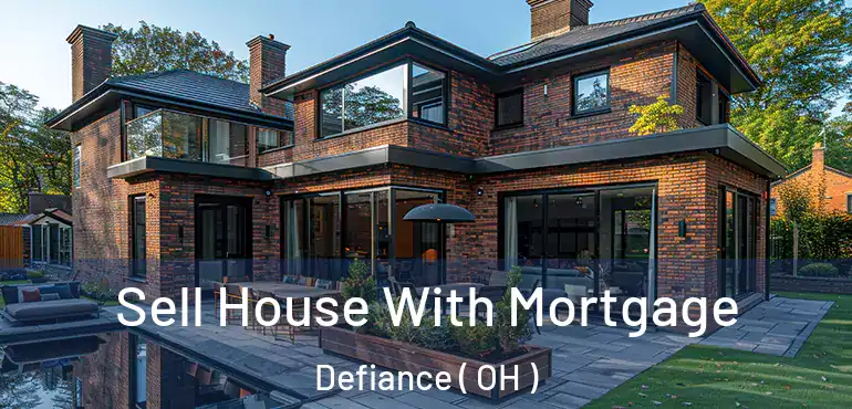  Sell House With Mortgage Defiance ( OH )