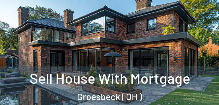  Sell House With Mortgage Groesbeck ( OH )
