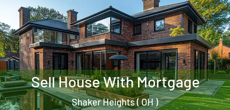  Sell House With Mortgage Shaker Heights ( OH )