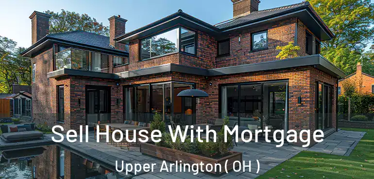  Sell House With Mortgage Upper Arlington ( OH )