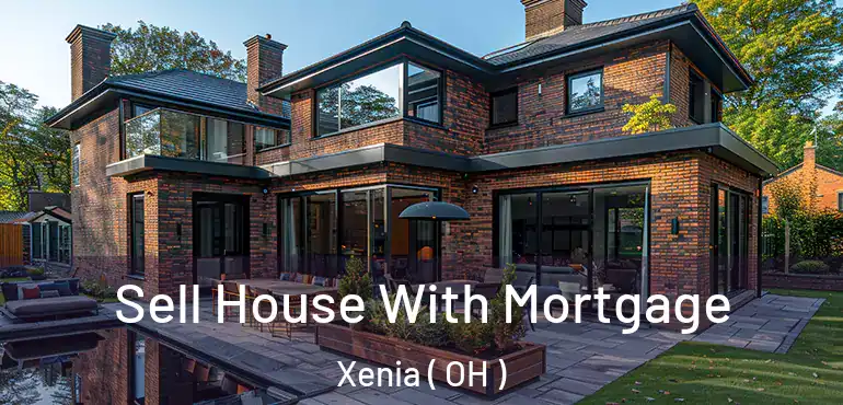  Sell House With Mortgage Xenia ( OH )