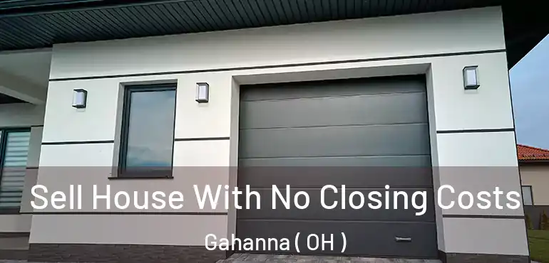  Sell House With No Closing Costs Gahanna ( OH )