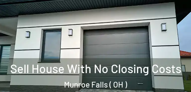  Sell House With No Closing Costs Munroe Falls ( OH )