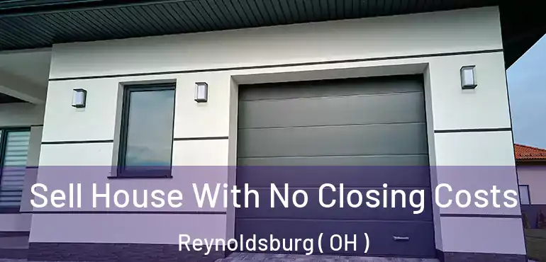  Sell House With No Closing Costs Reynoldsburg ( OH )