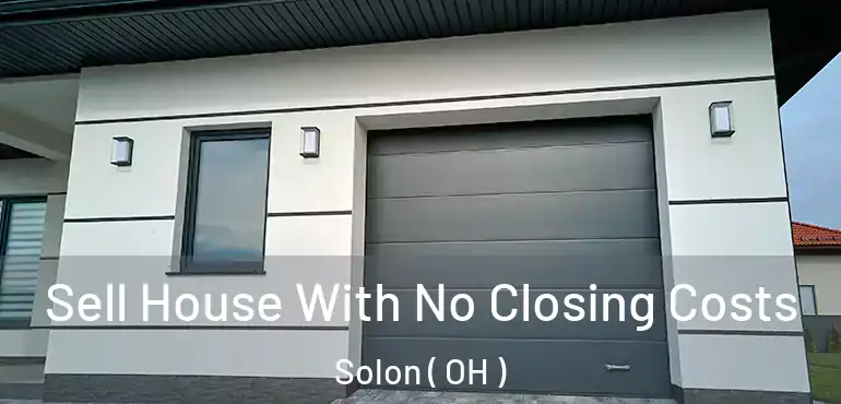  Sell House With No Closing Costs Solon ( OH )