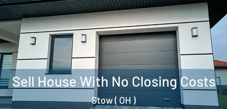  Sell House With No Closing Costs Stow ( OH )