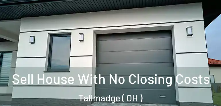  Sell House With No Closing Costs Tallmadge ( OH )